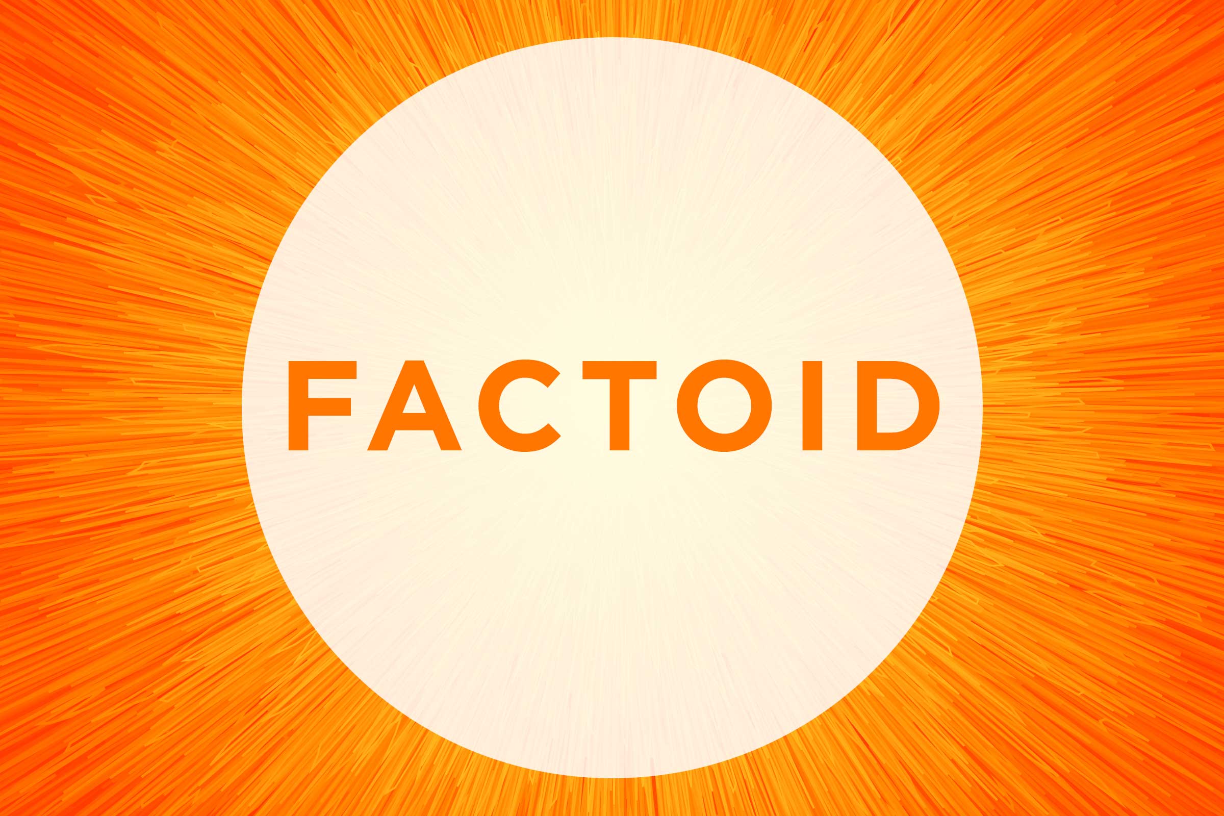 Word For The Weekend: FACTOID